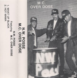 N.W. Posse Feat. M.C. Over Dose - What Up Black/Hot Mama